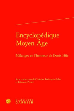 Encyclopédique moyen age : mélanges en l'honneur de denis hüe
