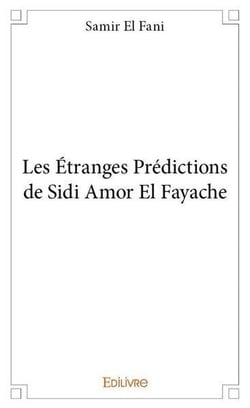 Les etranges predictions de sidi amor el fayache