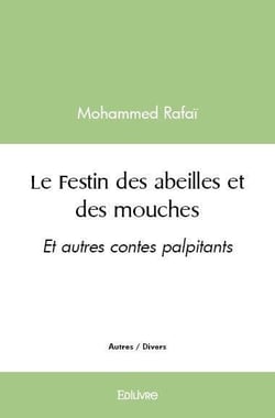 Le Festin des abeilles et des mouches : Et autres contes palpitants