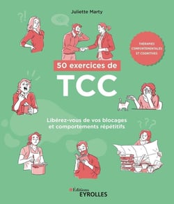 50 exercices de TCC : libérez-vous de vos blocages et comportements répétitifs