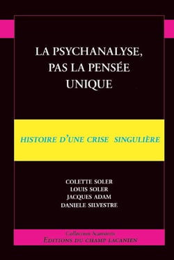 La psychanalyse, pas la pensée unique - histoire d'une crise singulière
