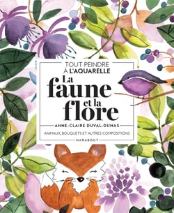 Tout peindre à l'aquarelle : la faune et la flore