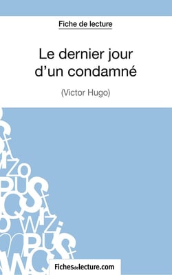 Le dernier jour d'un condamné de Victor Hugo : analyse complète de l'oeuvre