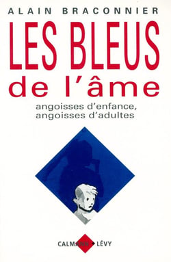 Les bleus de l'âme - angoisses d'enfance, angoisses d'adultes
