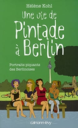 Une vie de pintade à berlin - portraits piquants de berlinoises