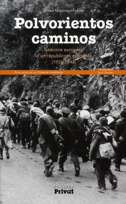 Polvorientos caminos - itinéraire européen d'un républicain espagnol (1936-1945)