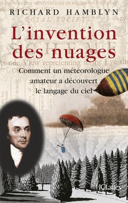 L'invention des nuages : Comment un météorologue amateur a découvert le langage du ciel.