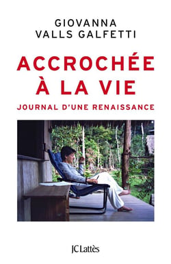 Accrochée à la vie - journal d'une renaissance