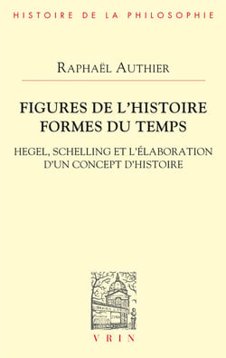 Figures de l'histoire formes du temps : Hegel, Schelling et l'élaboration d'un concept d'histoire
