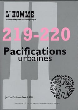 REVUE L'HOMME n.219/220 : pacifications urbaines