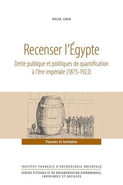 Recenser l'Égypte : Dette publique et politiques de quantification à l'ère impériale (1875-1922)