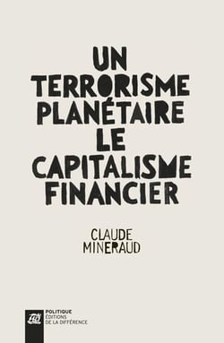 Un terrorisme planétaire, le capitalisme financier