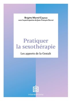 Pratiquer la sexothérapie : points de repère, clés d'accompagnement et apport de la gestalt
