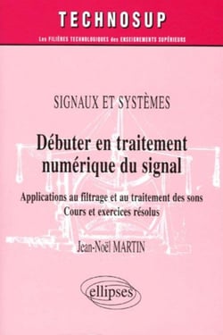 Signaux et systemes debuter en traitement numerique du signal applications au filtrage