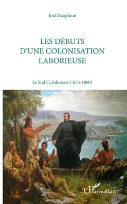 Les débuts d'une colonisation laborieuse - le sud calédonien (1853-1860)