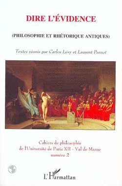 Dire l'évidence : (Philosophie et rhétorique antiques)