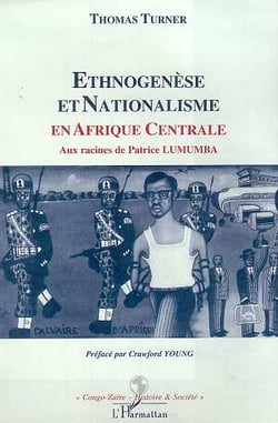 ETHNOGENESE ET NATIONALISME EN AFRIQUE CENTRALE : Aux racines de Patrice LUMUMBA