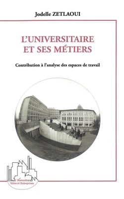 L'universitaire et ses métiers - contribution à l'analyse des espaces de travail