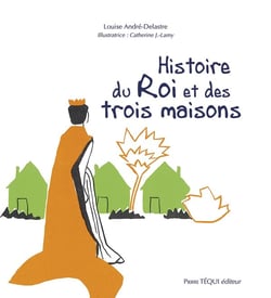 Histoire du roi et des trois maisons