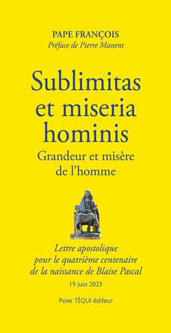 Sublimitas et miseria  hominis : grandeur et misère de l'homme - lettre apostolique  pour le quatrième centenaire  de la naissance de Blaise Pascal - 19 juin 2023