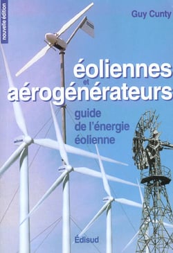 Eoliennes et aerogenerateurs - guide de l'energie eolienne