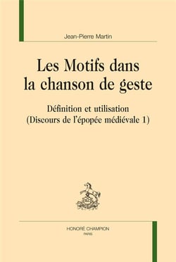 Discours de l'épopée médiévale t.1 - les motifs dans la chanson de geste : définition et utilisation