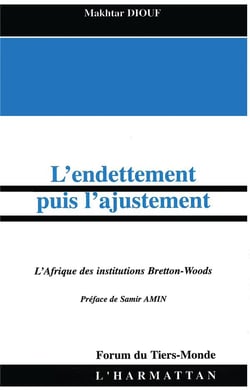 L'ENDETTEMENT PUIS L'AJUSTEMENT : L'Afrique des institutions Bretton-Woods