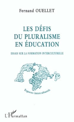 LES DÉFIS DU PLURALISME EN ÉDUCATION : Essais sur la formation interculturelle