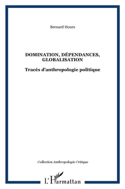 DOMINATION, DÉPENDANCES, GLOBALISATION : Tracés d'anthropologie politique