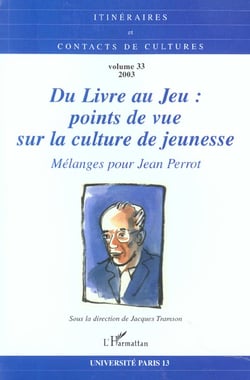 Du livre au jeu : points de vue sur la culture de jeunesse - vol33 - melanges pour jean perrot