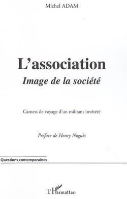 L'association : Image de la société - Carnets de voyage d'un militant invétéré