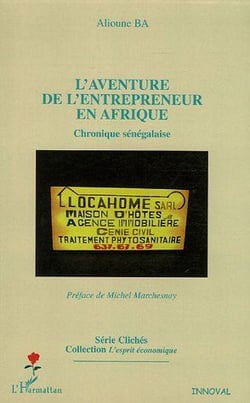 L'aventure de l'entrepreneur en Afrique : Chronique sénégalaise
