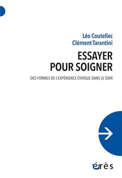 Essayer pour soigner : Des formes de l'expérience éthique dans le soin
