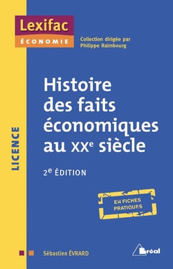 Histoire des faits économiques au XXe siècle - licence - en fiches pratiques (2e édition)