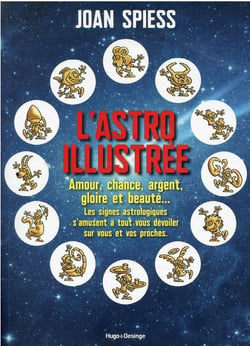 L'astro illustrée : amour, chance, argent, gloire et beauté...