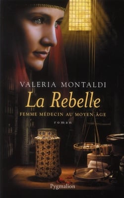 La rebelle - femme médecin au Moyen Age