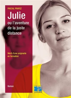 Julie ou l'aventure de la juste distance - récit d'une soignante en formation (2e édition)