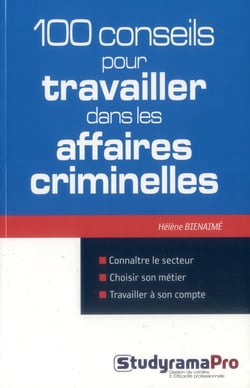 100 conseils pour travailler dans les affaires criminelles