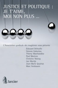 Justice et politique : je t'aime, moi non plus...