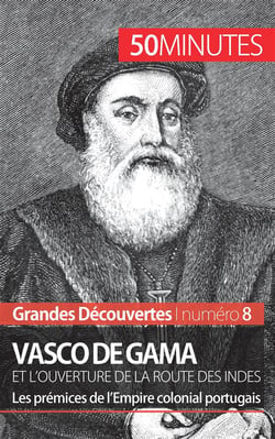 Vasco de Gama et l'ouverture de la route des Indes : les prémices de l'Empire colonial portugais