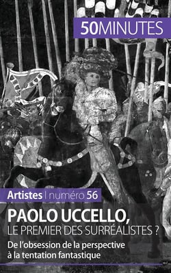 Paolo Uccello, le premier des surréalistes ? de l'obsession de la perspective à la tentation fantastique