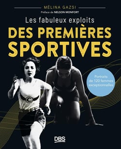 Les fabuleux exploits des premières sportives : Portraits de 120 femmes exceptionnelles