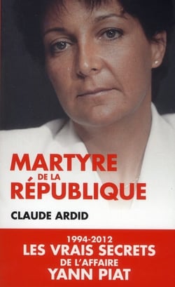 Martyre de la République - 1994-2012, les vrais secrets de l'affaire Yann Piat
