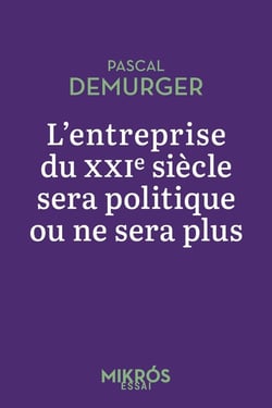 L'entreprise du XXIe siècle sera politique ou ne sera plus