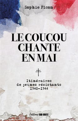 Le coucou chante en mai : Itinéraires de jeunes résistants (1940-1944)