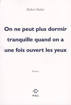 On ne peut plus dormir tranquille quand on a une fois ouvert les yeux