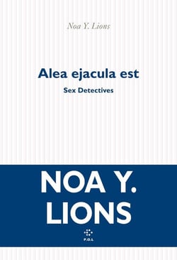 Alea ejacula est : Sex Detectives