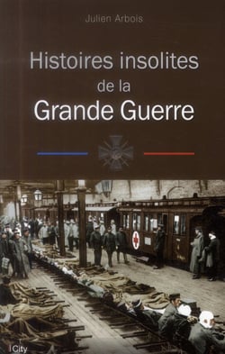 Histoires insolites de la première guerre mondiale