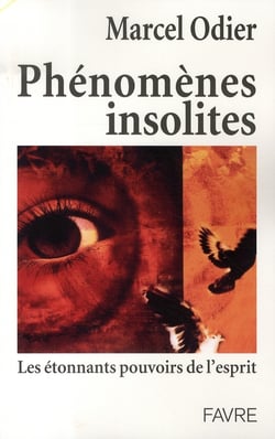 Phénomènes insolites - les étonnants pouvoirs de l'esprit
