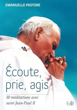 Écoute, prie, agis
